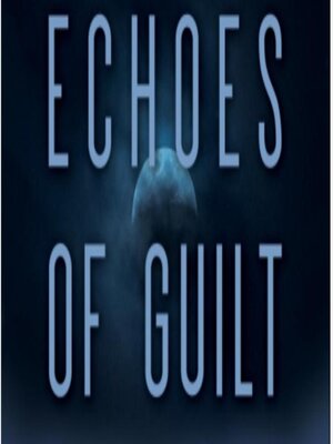cover image of Echoes of Guilt